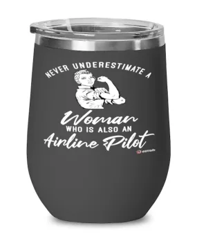 Airline Pilot Wine Glass Never Underestimate A Woman Who Is Also An Airline Pilot 12oz Stainless Steel Black