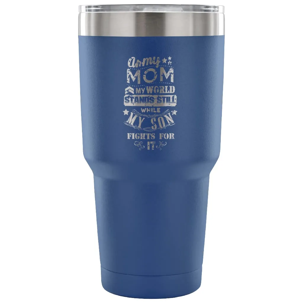 Army Mom Travel Mug  My World Stands Still While 30 oz Stainless Steel Tumbler