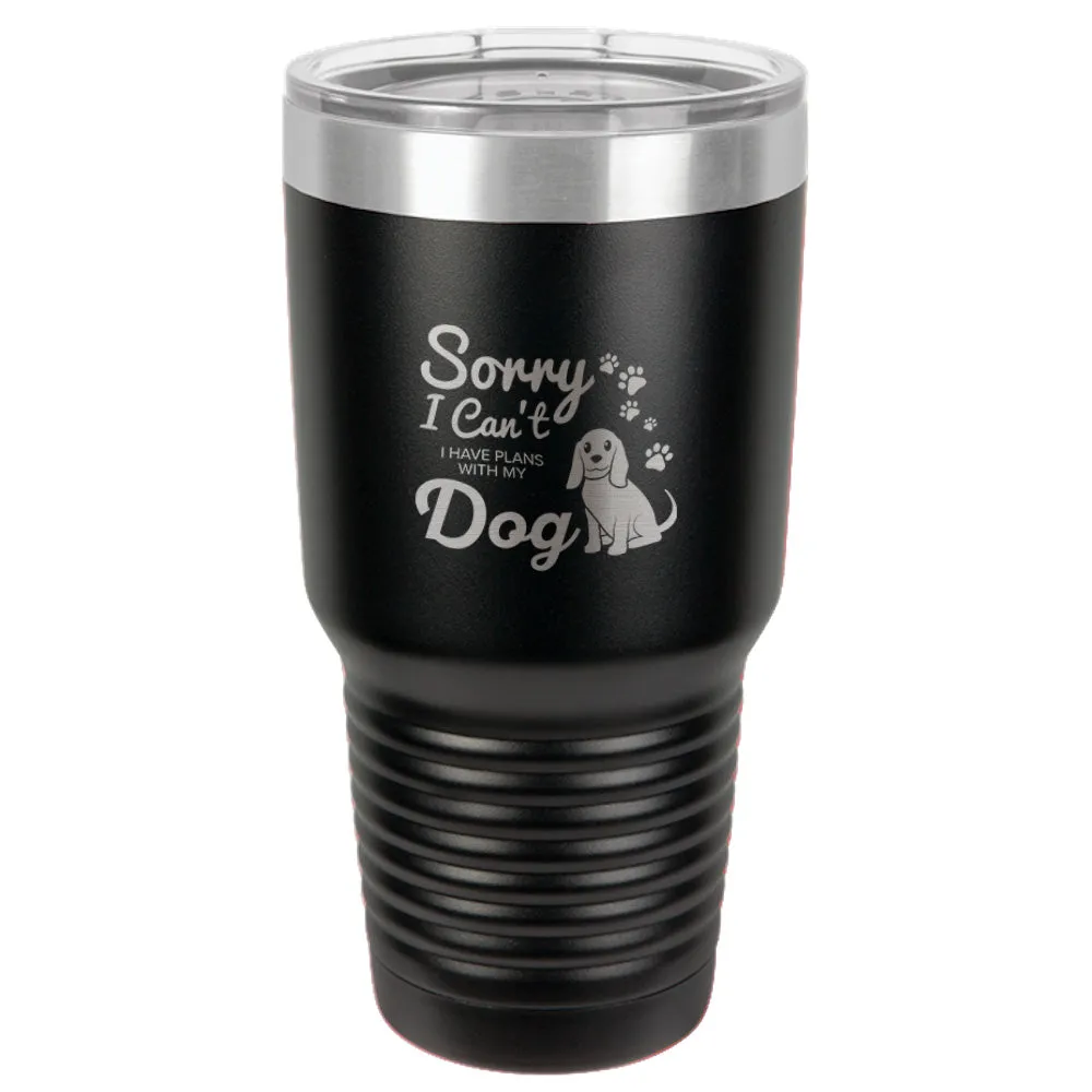 I Have Plans With My Dog Stainless Steel Tumbler