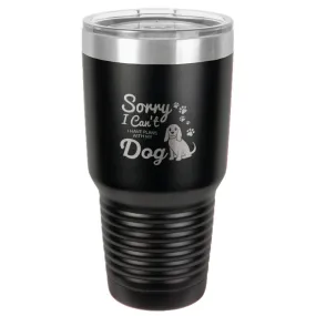 I Have Plans With My Dog Stainless Steel Tumbler