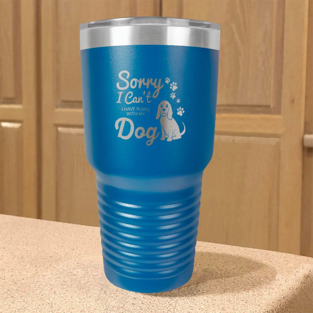 I Have Plans With My Dog Stainless Steel Tumbler