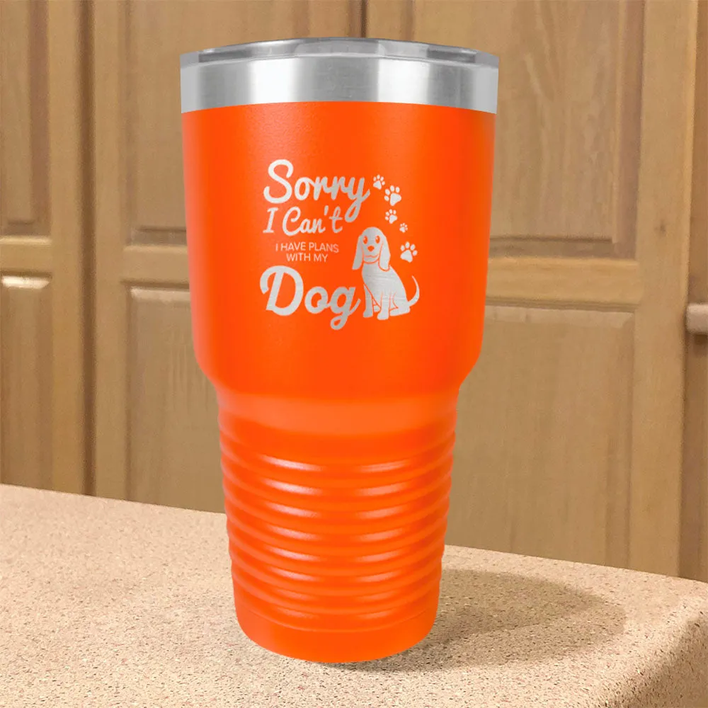 I Have Plans With My Dog Stainless Steel Tumbler