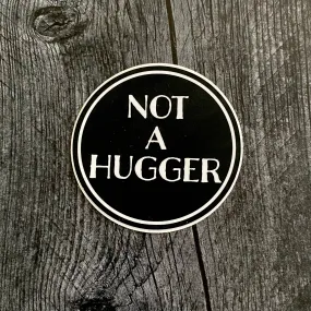 Not a Hugger Sticker