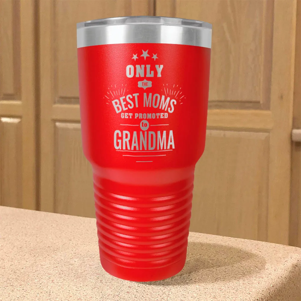 Only the Best Moms Get Promoted to Grandma Personalized Stainless Steel Tumbler